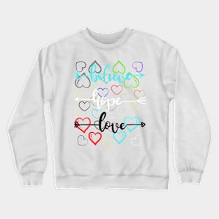 believe, hope and love! Crewneck Sweatshirt